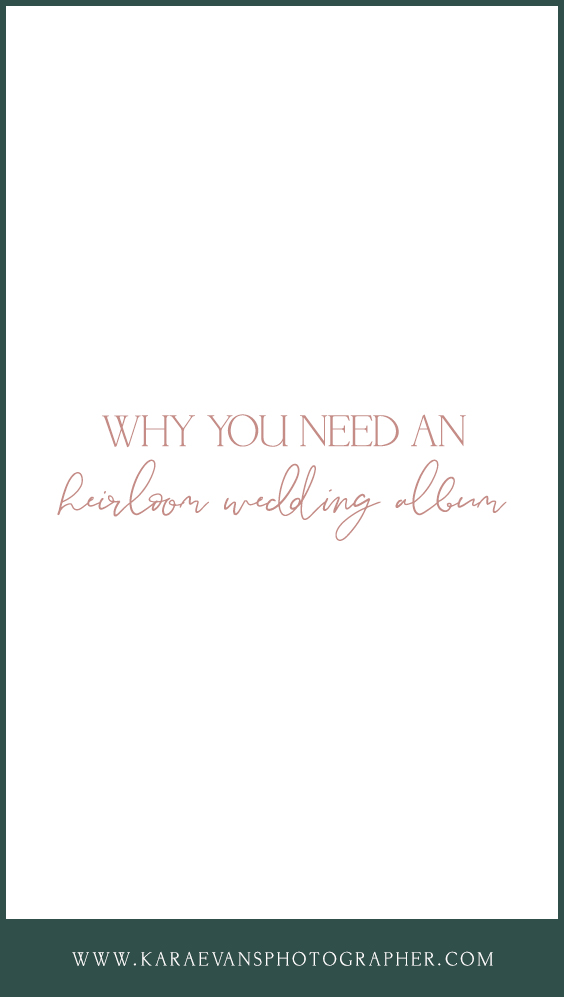 Why you need an heirloom wedding album - wedding advice with Chicagoland wedding photographer Kara Evans Photographer.