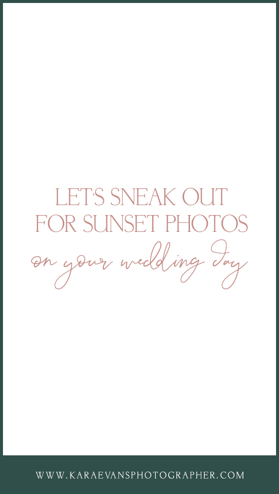 Let's sneak out for sunset photos on your wedding day - wedding advice with Chicagoland wedding photographer Kara Evans Photographer.