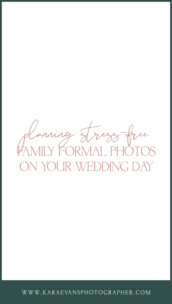 Advice for planning stress-free family formal photos on your wedding day with Chicagoland wedding photographer Kara Evans Photographer.