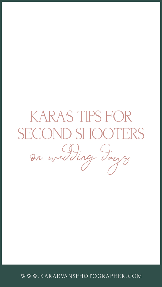 Kara Evans Photographer's tips for second shooters - what second shooters need to know before wedding days.