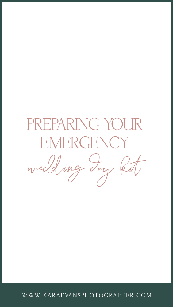 Kara Evans - Kara Evans Photographer - Central Illinois Wedding Photographer - Wedding Wednesday - Wedding Blogger - Emergency Wedding Day Kit - Preparing Your Emergency Wedding Day Kit