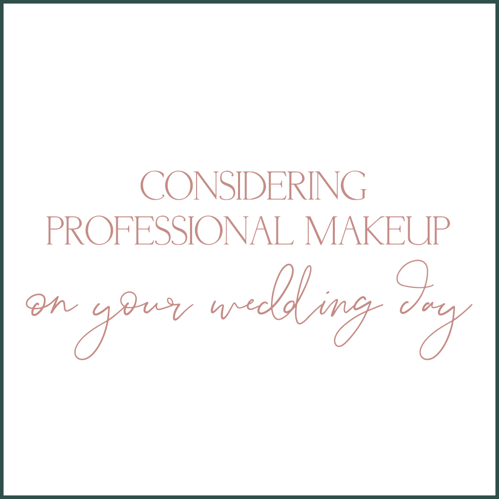 Kara Evans Photographer - Wedding Wednesday - Wedding Blogger - Considering Professional Makeup on Your Wedding Day