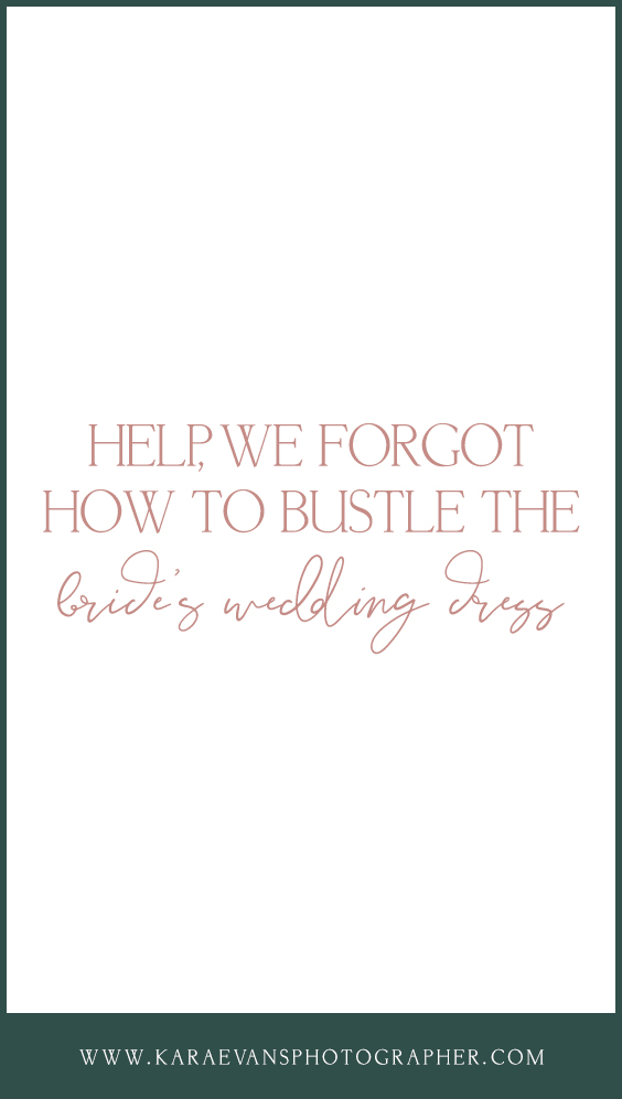 Kara Evans Photographer - Wedding Wednesday - Wedding Blogger - How to bustle the wedding dress - Wedding Dress Bustle