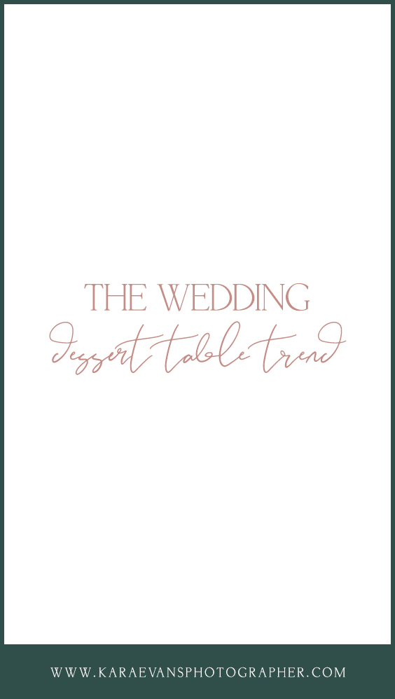 Kara Evans - Kara Evans Photographer - Central Illinois Wedding Photographer - Wedding Wednesday - Wedding Blogger - Dessert Table - Wedding Dessert Table Trend - Wedding Cookie Table