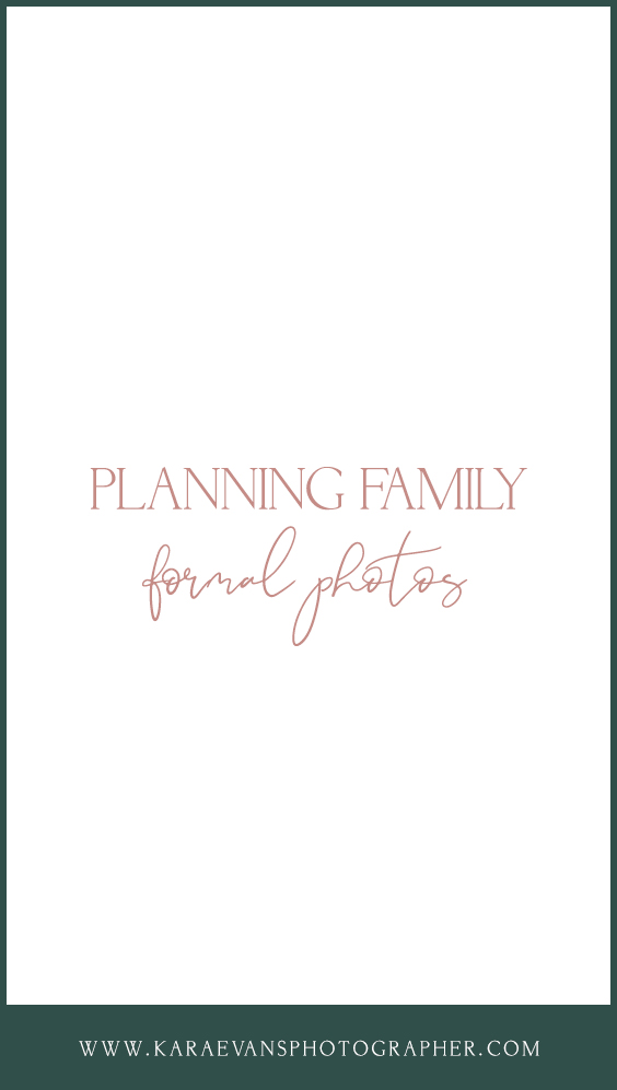 Kara Evans Photographer - Wedding Wednesday - Wedding Blogger - Planning Family Formal Photos