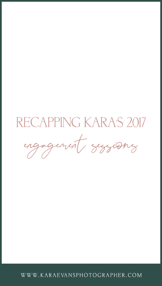 Kara Evans Photographer - Central Illinois Wedding Photographer - Wedding Wednesday Blogger - 2017 Engagements Recap - Engagement Session Recap