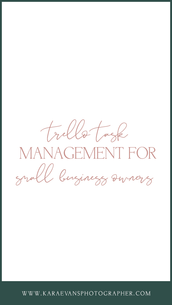 Trello task maangement for small business owners with Kara Evans Photographer - Chicagoland wedding photographer and mentor for female creatives.