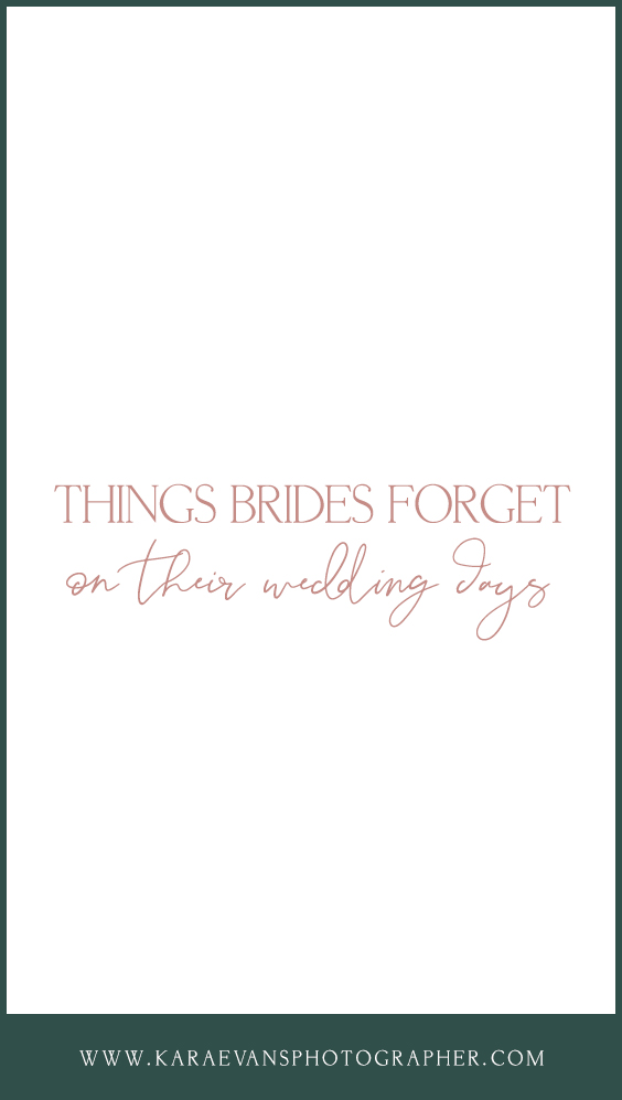List of things brides forget on their wedding days - wedding Wednesday blog advice from Chicagoland wedding photographer Kara Evans Photographer.