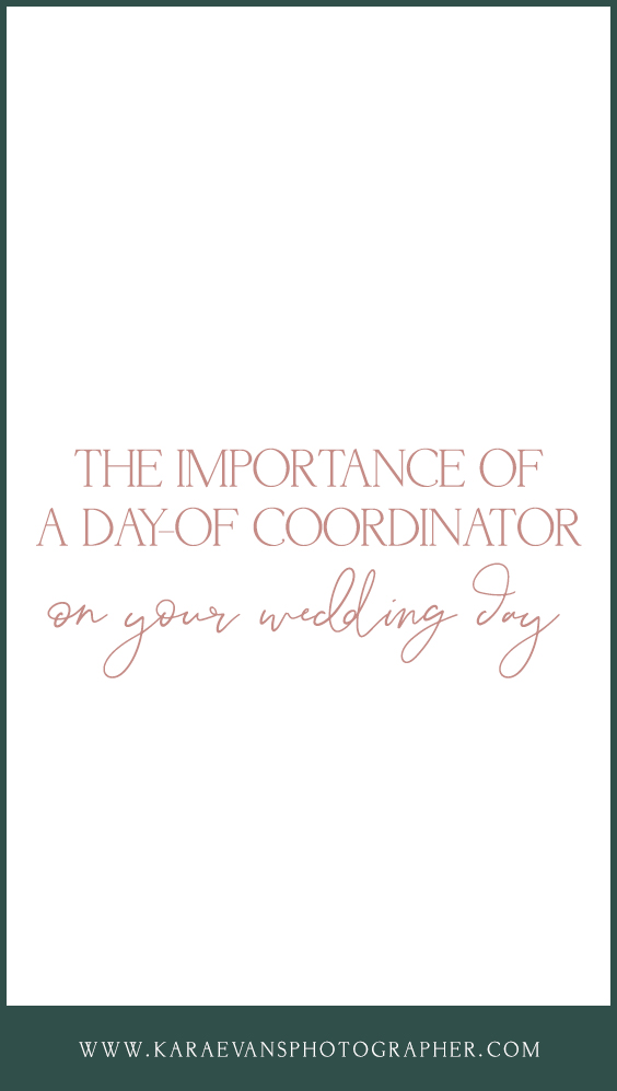 The importance of a day-of coordinator on your wedding day by Kara Evans Photographer.