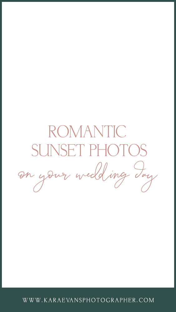Why it's important to plan time for romantic sunset photos on your wedding day - wedding Wednesday advice from Chicagoland wedding photographer Kara Evans Photographer.