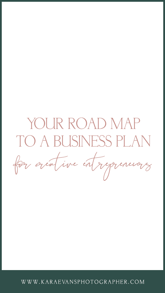 Your road map to a business plan for creatives - Rising Tide Society leader resources - creating a business plan for creative entrepreneurs with Kara Evans Photographer.