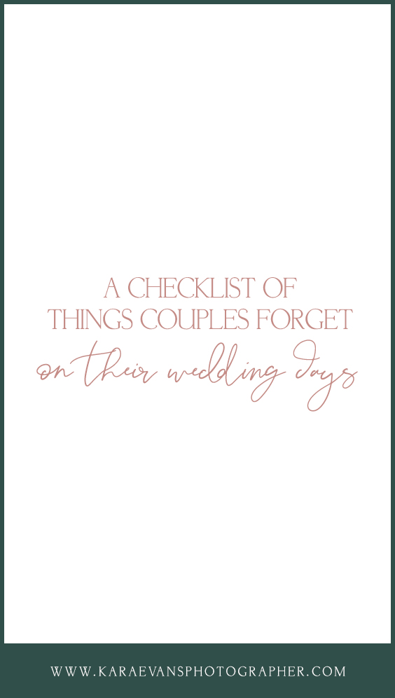 A checklist of things couples forget on their wedding days - wedding advice with Chicagoland wedding photographer Kara Evans Photographer.