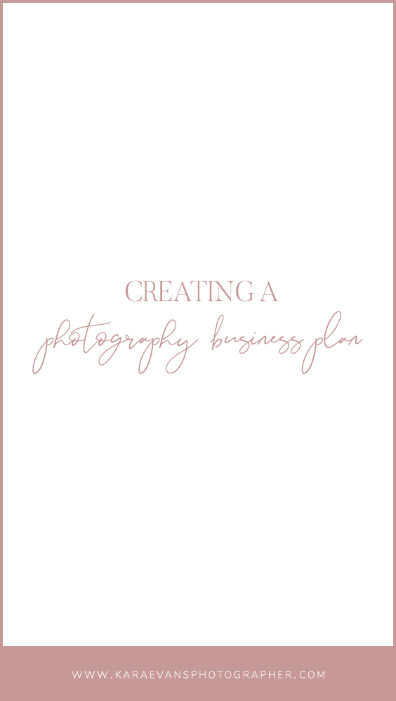 Creating a Photography Business Plan by Kara Evans – a wedding & family photographer, VA for photographers, and mentor based in Chicagoland.